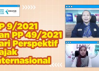 PP 9/2021 dan PP 49/2021 dari Perspektif Pajak Internasional