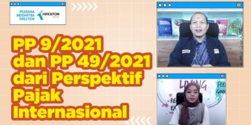 PP 9/2021 dan PP 49/2021 dari Perspektif Pajak Internasional